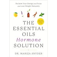The Essential Oils Hormone Solution by SNYDER, MARIZA DR, 9781635653151