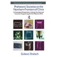 Prehistoric Societies on the Northern Frontiers of China by Shelach,Gideon, 9781845533151