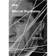aka Marcel Duchamp Meditations on the Identities of an Artist by Goodyear, Anne Collins; Mcmanus, James W., 9781935623151