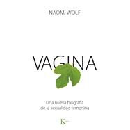 Vagina Una nueva biografa de la sexualidad femenina by Wolf, Naomi, 9788499883151