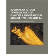 Journal of a Tour Through Part of Flanders and France in August, 1773 by Essex, James; Fawcett, William Milner, 9780217963152