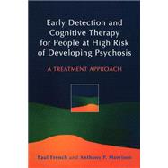 Early Detection and Cognitive Therapy for People at High Risk of Developing Psychosis A Treatment Approach by French, Paul; Morrison, Anthony P., 9780470863152