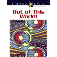 Creative Haven Out of This World! Coloring Book by Baker, Kelly A.; Baker , Robin J., 9780486493152
