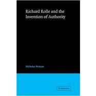 Richard Rolle and the Invention of Authority by Nicholas Watson, 9780521033152