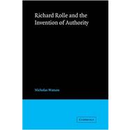 Richard Rolle and the Invention of Authority by Nicholas Watson, 9780521033152