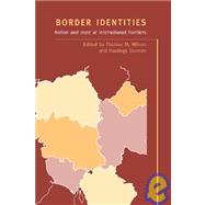 Border Identities: Nation and State at International Frontiers by Edited by Thomas M. Wilson , Hastings Donnan, 9780521583152