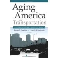 Aging America and Transportation: Personal Choices and Public Policy by Coughlin, Joseph F., 9780826123152