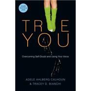 True You by Calhoun, Adele Ahlberg; Bianchi, Tracey D., 9780830843152