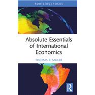 Absolute Essentials of International Economics by Thomas R. Sadler, 9781032563152