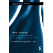 Hitlers Brudervolk: The Dutch and the Colonization of Occupied Eastern Europe, 1939-1945 by von Frijtag Drabbe Kunzel; Ger, 9781138803152