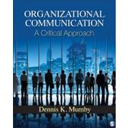 Organizational Communication : A Critical Approach by Dennis K. Mumby, 9781412963152