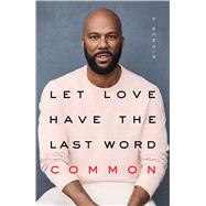 Let Love Have the Last Word by Common; Demary, Mensah (CON), 9781501133152