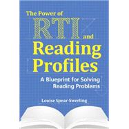 The Power of RTI and Reading Profiles by Spear-Swerling, Louise, Ph.D., 9781598573152