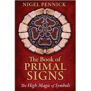 The Book of Primal Signs by Pennick, Nigel, 9781620553152
