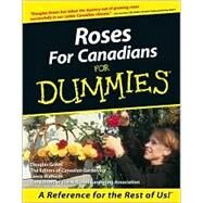 Roses for Canadians for Dummies by Green, Douglas; Waldheim, Lance; Canadian Gardening Journal; National Gardening Association (U. S.), 9781894413152