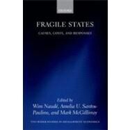 Fragile States Causes, Costs, and Responses by Naude, Wim; Santos-Paulino, Amelia U.; McGillivray, Mark, 9780199693153