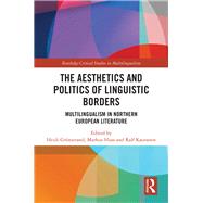 The Aesthetics and Politics of Linguistic Borders by Grnstrand, Heidi; Huss, Markus; Kauranen, Ralf, 9780367203153