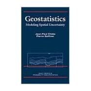 Geostatistics : Modeling Spatial Uncertainty by Jean-Paul Chilès (Bureau de Recherches Geologiques et Minieres); Pierre Delfiner (TOTAL Exploration Production), 9780471083153