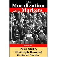 The Moralization of the Markets by Henning,Christoph, 9780765803153