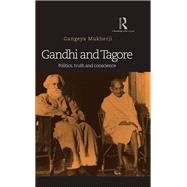 Gandhi and Tagore: Politics, truth and conscience by Mukherji; Gangeya, 9780815393153