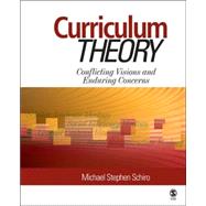 Curriculum Theory : Conflicting Visions and Enduring Concerns by Michael Stephen Schiro, 9781412953153