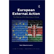 European External Action: The Making of EU Diplomacy in Kenya by Bachmann,Veit, 9781472423153