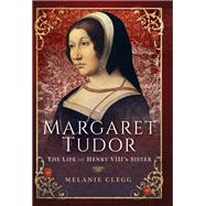 Margaret Tudor by Clegg, Melanie, 9781473893153