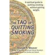 The Tao Of Quitting Smoking by Weaver, Joseph P., 9781587363153