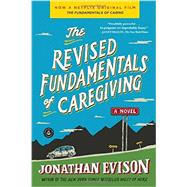 The Revised Fundamentals of Caregiving A Novel by Evison, Jonathan, 9781616203153