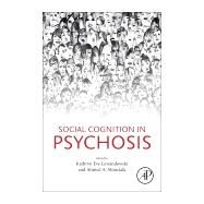 Social Cognition in Psychosis by Lewandowski, Kathryn Eve; Moustafa, Ahmed A., 9780128153154