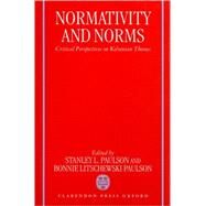 Normativity and Norms Critical Perspectives on Kelsenian Themes by Paulson, Stanley L.; Litschewski-Paulson, Bonnie, 9780198763154