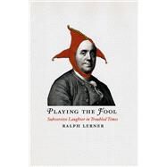 Playing the Fool by Lerner, Ralph, 9780226473154