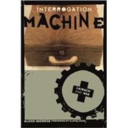Interrogation Machine Laibach and NSK by Monroe, Alexei; Zizek, Slavoj, 9780262633154