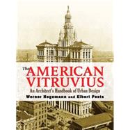 The American Vitruvius An Architects' Handbook of Urban Design by Hegemann, Werner; Peets, Elbert; Collins, Christiane Crasemann, 9780486473154