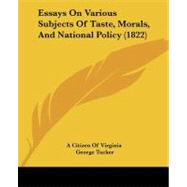 Essays on Various Subjects of Taste, Morals, and National Policy by Citizen of Virginia; Tucker, George, 9781104053154