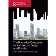 The Routledge Companion for Architecture Design and Practice: Established and Emerging Trends by Kanaani; Mitra, 9781138023154