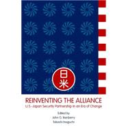 Reinventing the Alliance US - Japan Security Partnership in an Era of Change by Ikenberry, G. John; Inoguchi, Takashi, 9781403963154