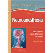 A Practical Approach to Neuroanesthesia by Mongan, Paul; Soriano, Sulpicio G; Sloan, Tod B; Gravlee, Glenn P., 9781451173154