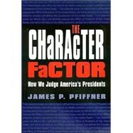 The Character Factor by Pfiffner, James P., 9781585443154