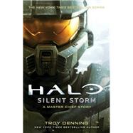Halo: Silent Storm A Master Chief Story by Denning, Troy, 9781982123154