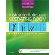 Instrumentation for the Operating Room: A Photographic Manual by Tighe, Shirley M., R.N., 9780323243155