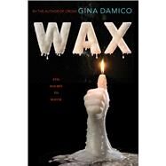 Wax by Damico, Gina, 9780544633155