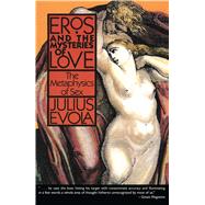 Eros and the Mysteries of Love by Evola, Julius, 9780892813155