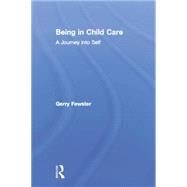 Being in Child Care: A Journey Into Self by Fewster,Gerry, 9781138873155
