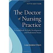 The Doctor of Nursing Practice: A Guidebook for Role Development and Professional Nursing Practice by Lisa Astalos Chism, 9781284233155