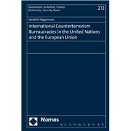 International Counterterrorism Bureaucracies in the United Nations and the European Union by Hegemann, Hendrik, 9781474243155