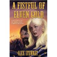 A Fistful of Elven Gold by Stewart, Alex, 9781481483155