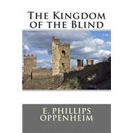 The Kingdom of the Blind by Oppenheim, E. Phillips, 9781508513155