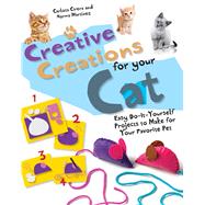 Creative Creations for Your Cat by Martinez, Norma; Carlota, Ciera, 9781631583155