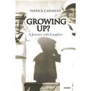Growing Up? by Casement, Patrick, 9781782203155